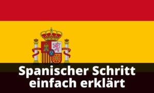 Spanischer Schritt einfach erklärt